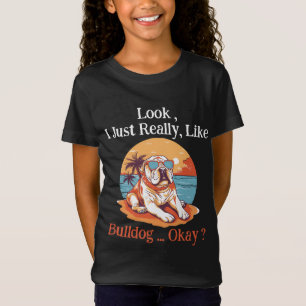 T-Shirt J'Ai Vraiment L'Air De Bulldog, D'Accord ?
