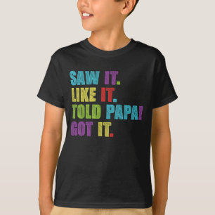T-shirt J'Ai Vu Ça Comme Il A Dit Papa L'Ai Drôle Garçons