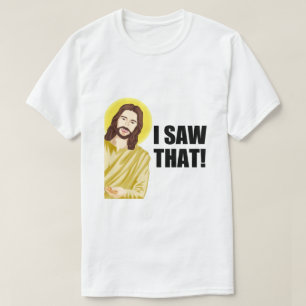 T-shirt J'Ai Vu Ça, Jésus Regardant, J'Ai Vu Que Jésus Mèm
