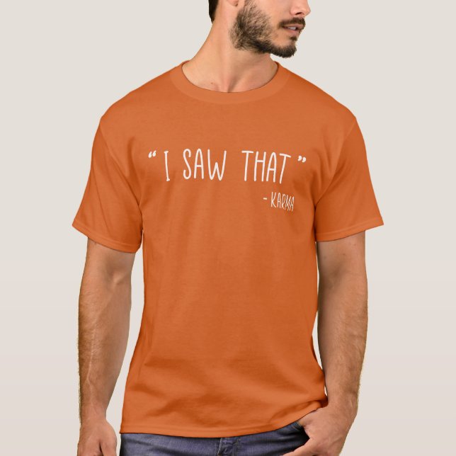 T-shirt J'ai vu ce que Karma Quote amis (Devant)