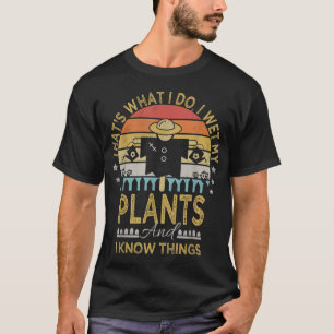 T-shirt J'Ai Vu Mes Plantes Et Je Connais Des Choses Drôle