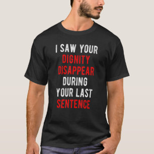 T-shirt J'Ai Vu Votre Dignité Sarcasme Dire Ironique & Sar