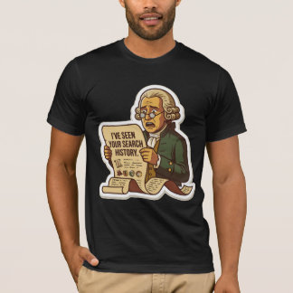 T-shirt J'ai vu votre historique de recherche Père fondate