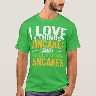 T-shirt J'aime 2 choses Pancakes et Vraiment Bons Pancakes