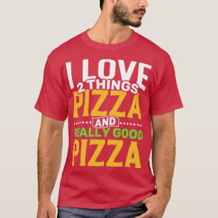 T-shirt J'aime 2 choses Pizza et Vraiment bonne pizza