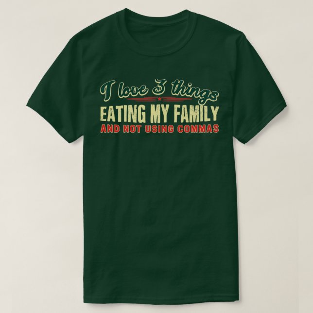T-shirt J'aime 3 choses Manger ma famille et ne pas utilis (Design devant)