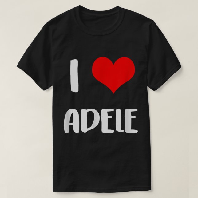 T-shirt J'aime ADELE cadeau valentine coeur de gars Annive (Design devant)