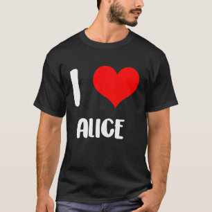T-shirt J'aime ALICE ma valentine désolé dames gars coeur