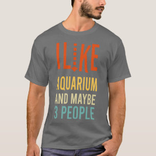 T-shirt j'aime Aquarium et peut-être 3 personnes drôle
