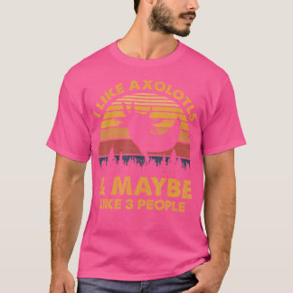T-shirt J'Aime Axolotls Et Peut-Être 3 Personnes Salamande
