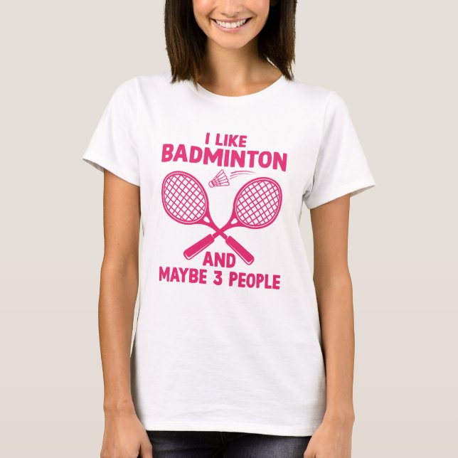 T-shirt J'Aime Badminton Et Peut-Être 3 Personnes (Devant)