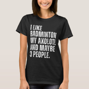 T-shirt J'aime Badminton Mon Amant Salamandre Axolotl Drôl