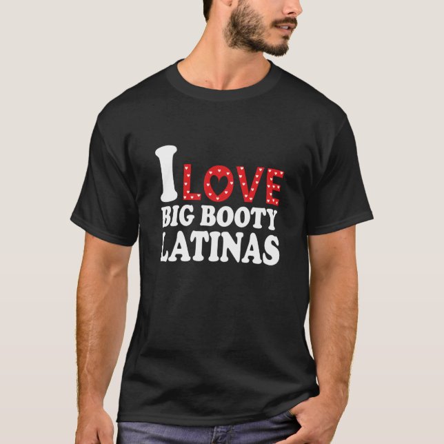 T-shirt J'aime Big Booty Latinas I Heart Big Booty Latinas (Devant)