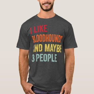 T-shirt J'Aime Bloodhounds Peut-Être 3 Personnes