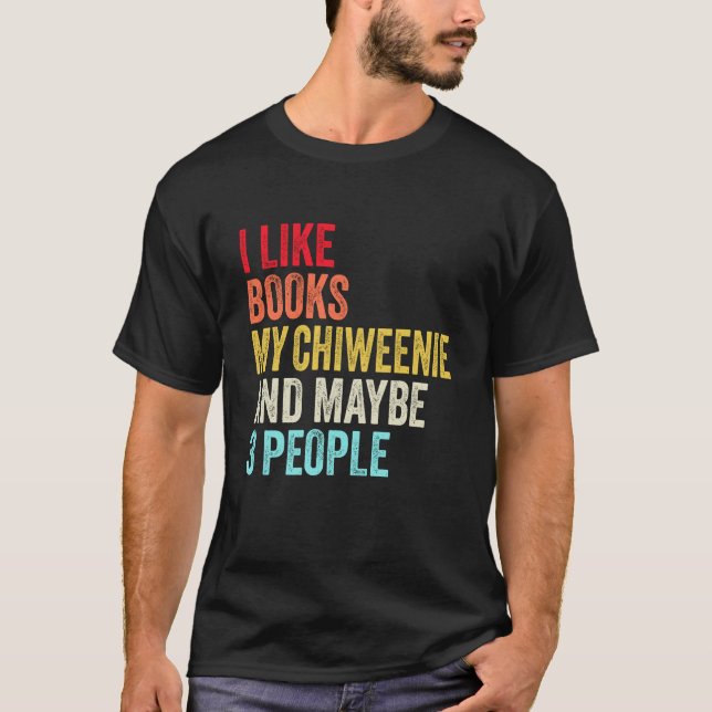 T-shirt J'aime Books My Chiweenie Dog et peut-être 3 perso (Devant)
