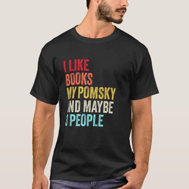 T-shirt J'aime Books My Pomsky et peut-être 3 personnes (Devant)