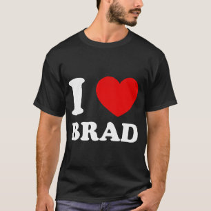 T-shirt J'Aime Brad I Heart Brad Funny Brad