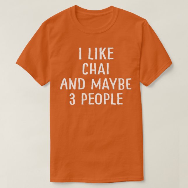 T-shirt J'aime Chai et peut-être 3 personnes (Design devant)