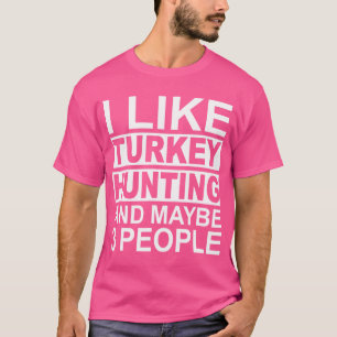 T-shirt J'Aime Chasse À La Turquie Et Peut-Être 3 Personne