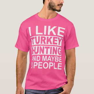 T-shirt J'Aime Chasse À La Turquie Et Peut-Être 3 Personne