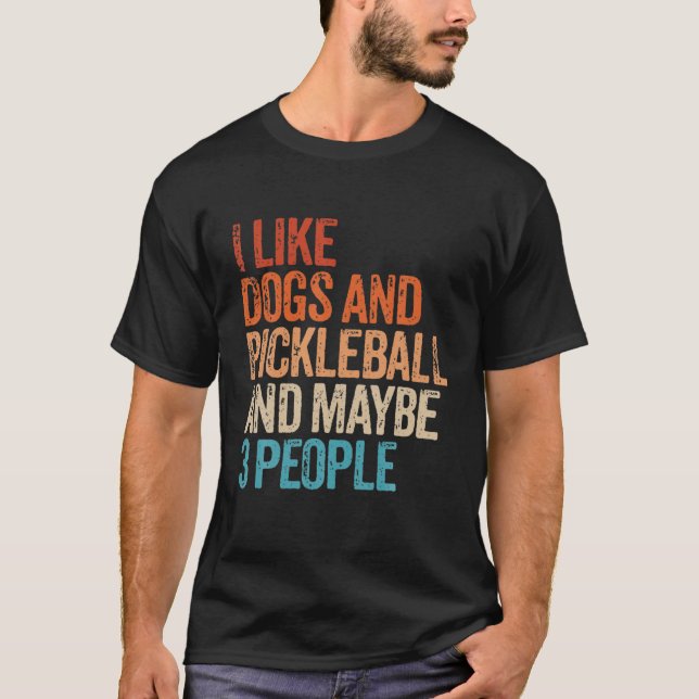 T-shirt J'Aime Chiens Pickleball Et Peut-Être 3 Personnes  (Devant)