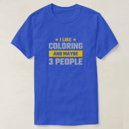 T-shirt J'aime Colorier et Peut-Être 3 Personnes Cadeau Dr