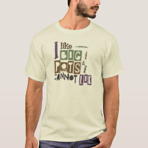 T-shirt J'aime de GRANDS POTS et je ne peux pas me trouver