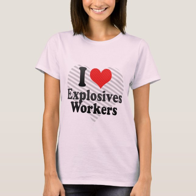T-shirt J'aime des travailleurs d'explosifs (Devant)