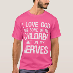 T-shirt J'Aime Dieu, Mais Certains De Ses Enfants Se Lèven