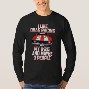 T-shirt J'Aime Drag Racing Mon Chien Peut-Être 3 Personnes