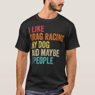 T-shirt J'Aime Drag Racing My Dog & Peut-Être 3 Personnes