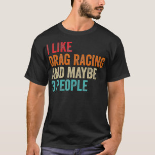 T-shirt J'Aime Drag Racing Peut-Être 3 Personnes Pilote De
