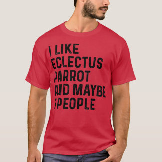 T-shirt J'Aime Eclectus Parrot Et Peut-Être 3 Personnes Dr