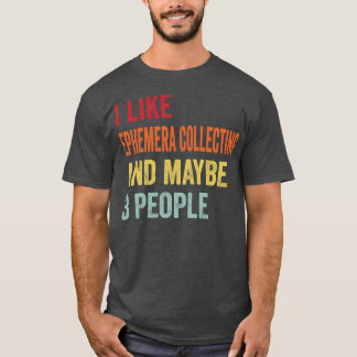 T-shirt J'Aime Ephemera Collecter Peut-Être 3 Personnes
