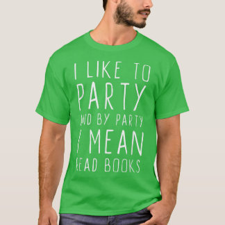 T-shirt J'Aime Faire La Fête Et Par Parti Je Veux Dire Lir