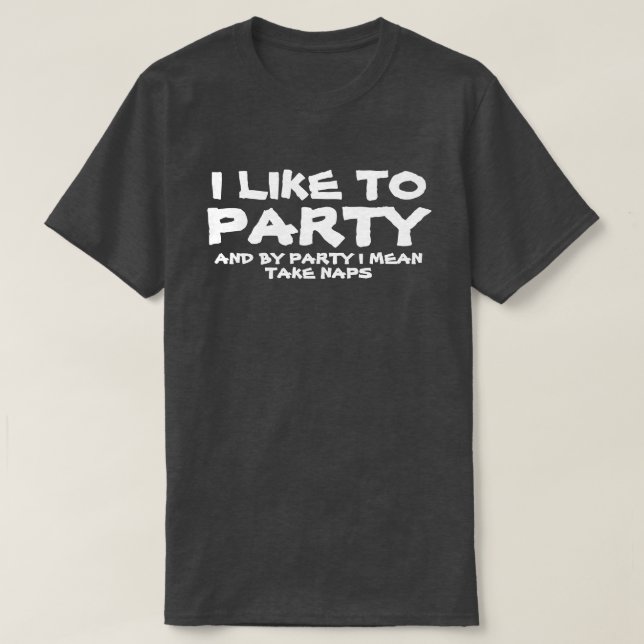 T-SHIRT J'AIME FAIRE LA FÊTE ET PAR PARTI, JE VEUX DIRE PR (Design devant)