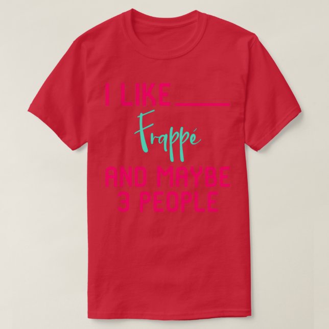 T-shirt J'aime Frappe et peut-être 3 personnes amusant caf (Design devant)