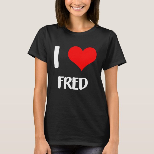 T-shirt J'aime FRED ma valeureuse dames gars coeur b (Devant)