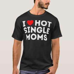 T-shirt J'aime Hot Single Moms Premium 