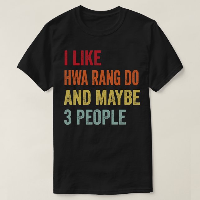 T-shirt J'Aime Hwa Rang Do Peut-Être 3 Personnes (Design devant)
