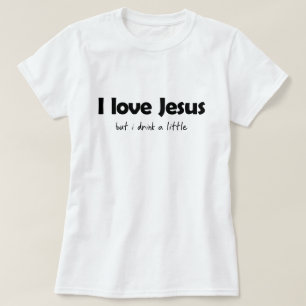 T-SHIRT J'AIME JÉSUS, MAIS JE BOIS UN PEU
