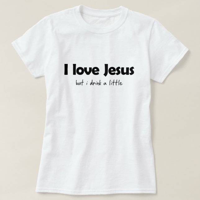 T-SHIRT J'AIME JÉSUS, MAIS JE BOIS UN PEU (Design devant)