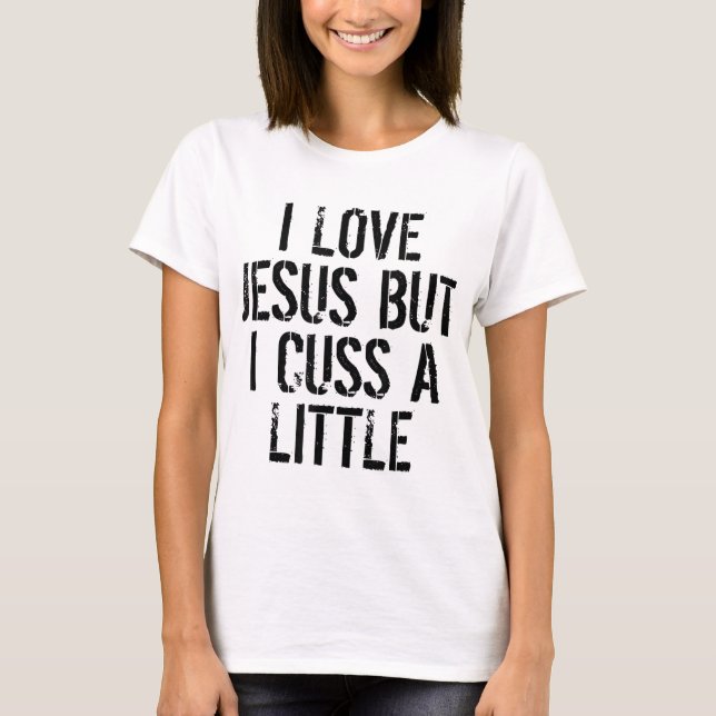 T-shirt J'Aime Jésus Mais Je Cusse Un Peu Amusant (Devant)