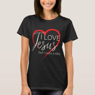 T-shirt J'Aime Jésus Mais Je Cusse Un Peu Chrétien Drôle W