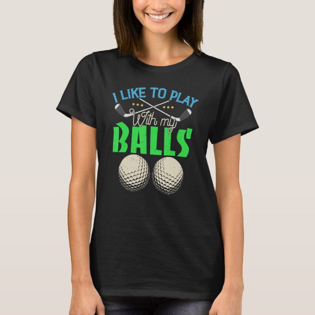 T-shirt J'Aime Jouer Avec Mes Boules Funny Golf (Devant)