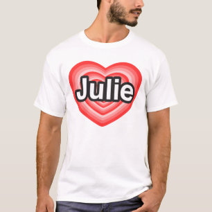 T-shirt J'aime Julie. Je t'aime Julie. Coeur
