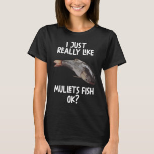 T-shirt J'aime juste vraiment les poissons mullets Ok?