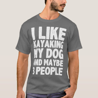 T-shirt J'Aime Kayaking Mon Chien Et Peut-Être Trois Perso