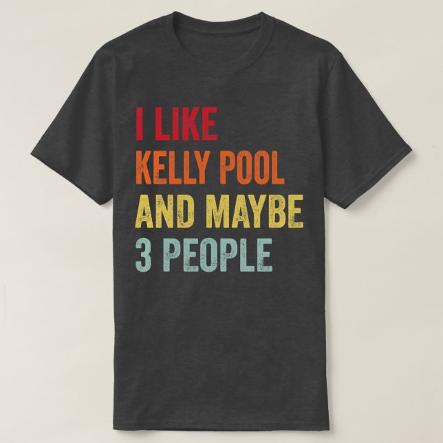 T-shirt J'aime Kelly pool Peut-être 3 personnes (Design devant)