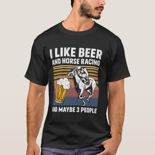 T-shirt J'Aime La Bière Et La Course À Cheval Et Peut-Être (Devant)